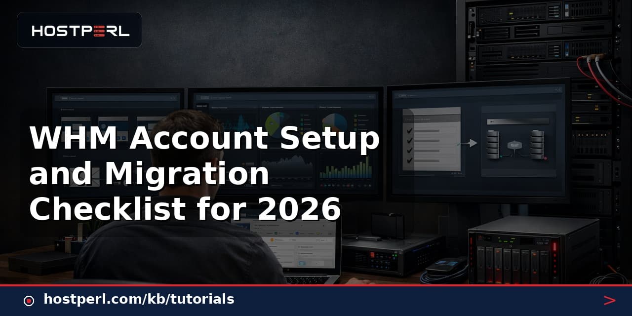 WHM Account Setup and Migration Checklist for 2026
