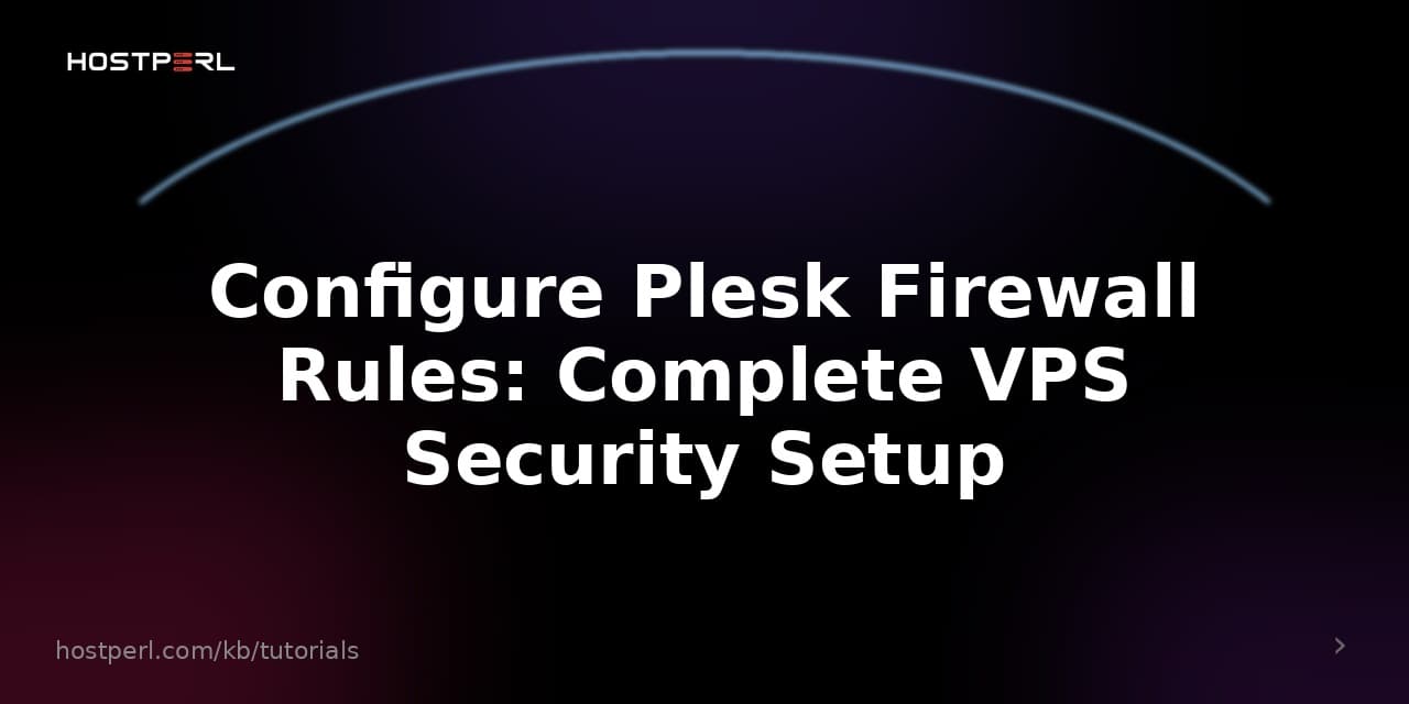 Configure Plesk Firewall Rules: Complete VPS Security Setup
