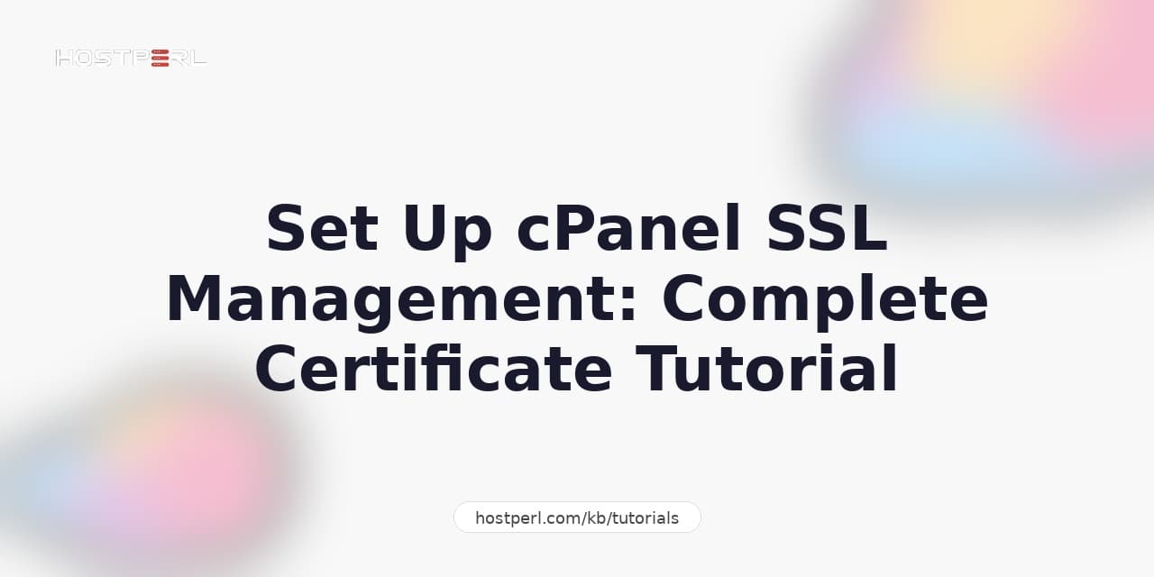 Set Up cPanel SSL Management: Complete Certificate Tutorial