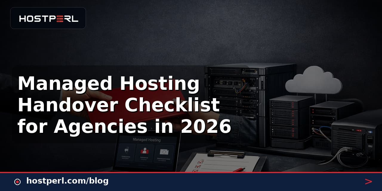 Managed Hosting Handover Checklist for Agencies in 2026