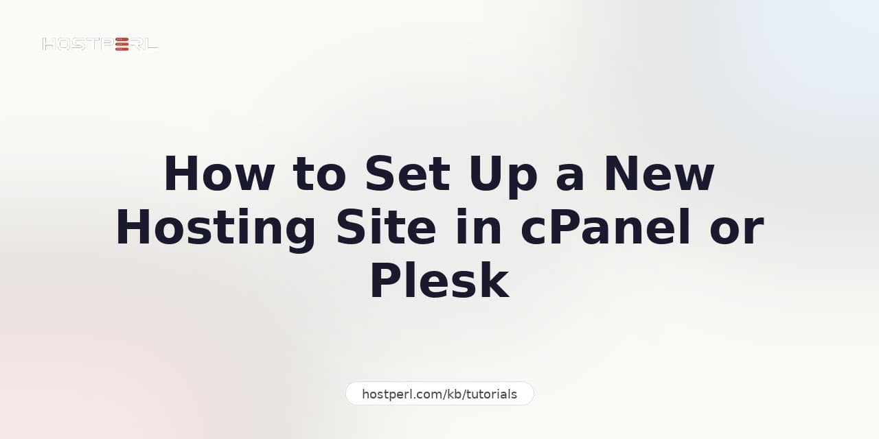 How to Set Up a New Hosting Site in cPanel or Plesk