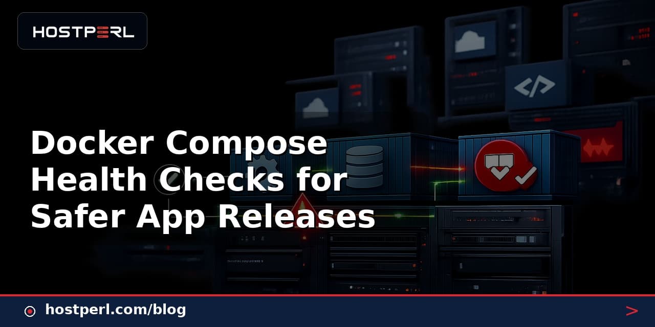 Docker Compose Health Checks for Safer App Releases