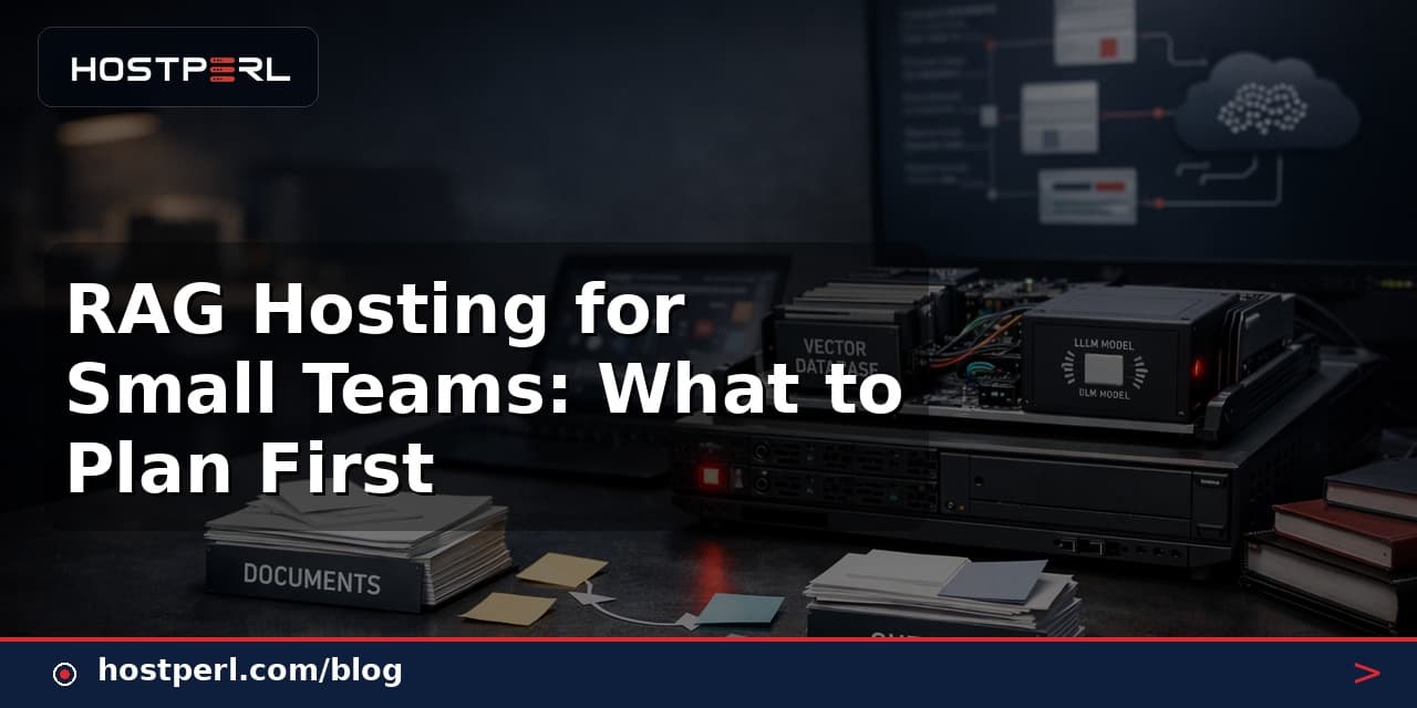 RAG Hosting for Small Teams: What to Plan First