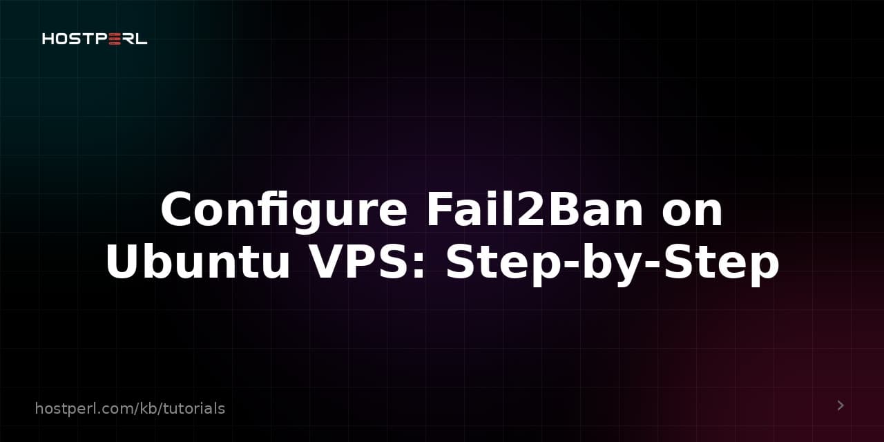 Configure Fail2Ban on Ubuntu VPS: Step-by-Step