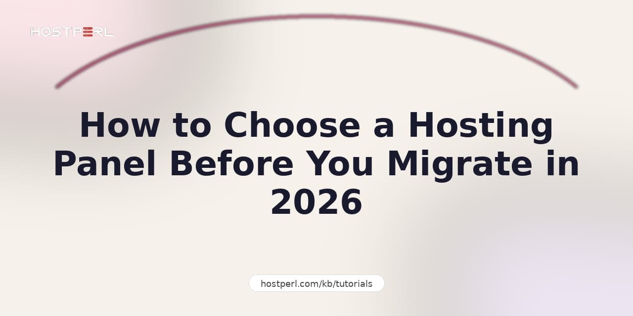 How to Choose a Hosting Panel Before You Migrate in 2026