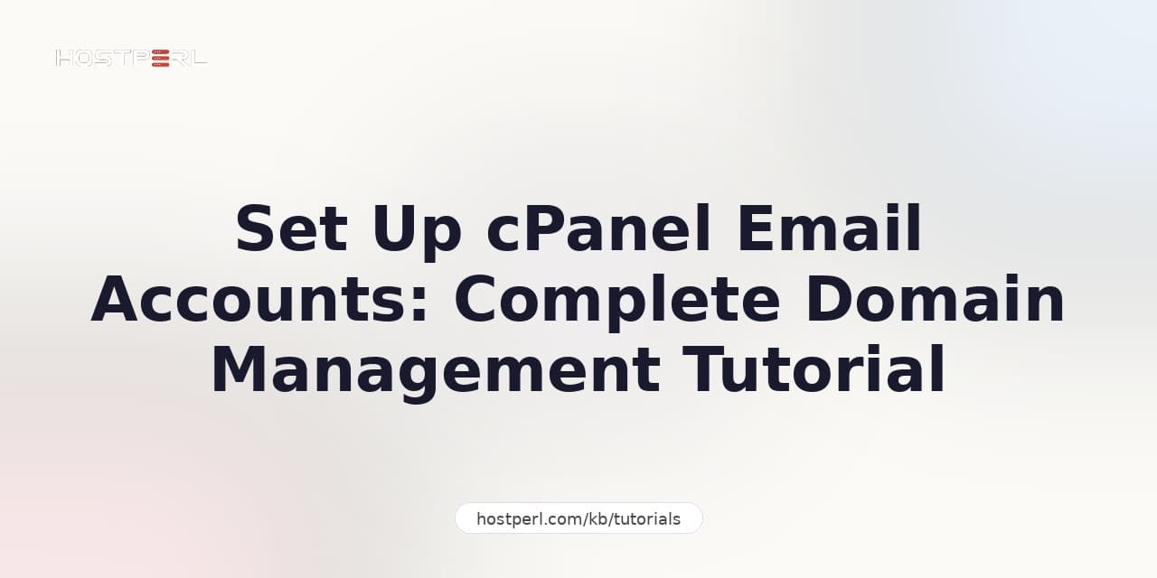 Set Up cPanel Email Accounts: Complete Domain Management Tutorial