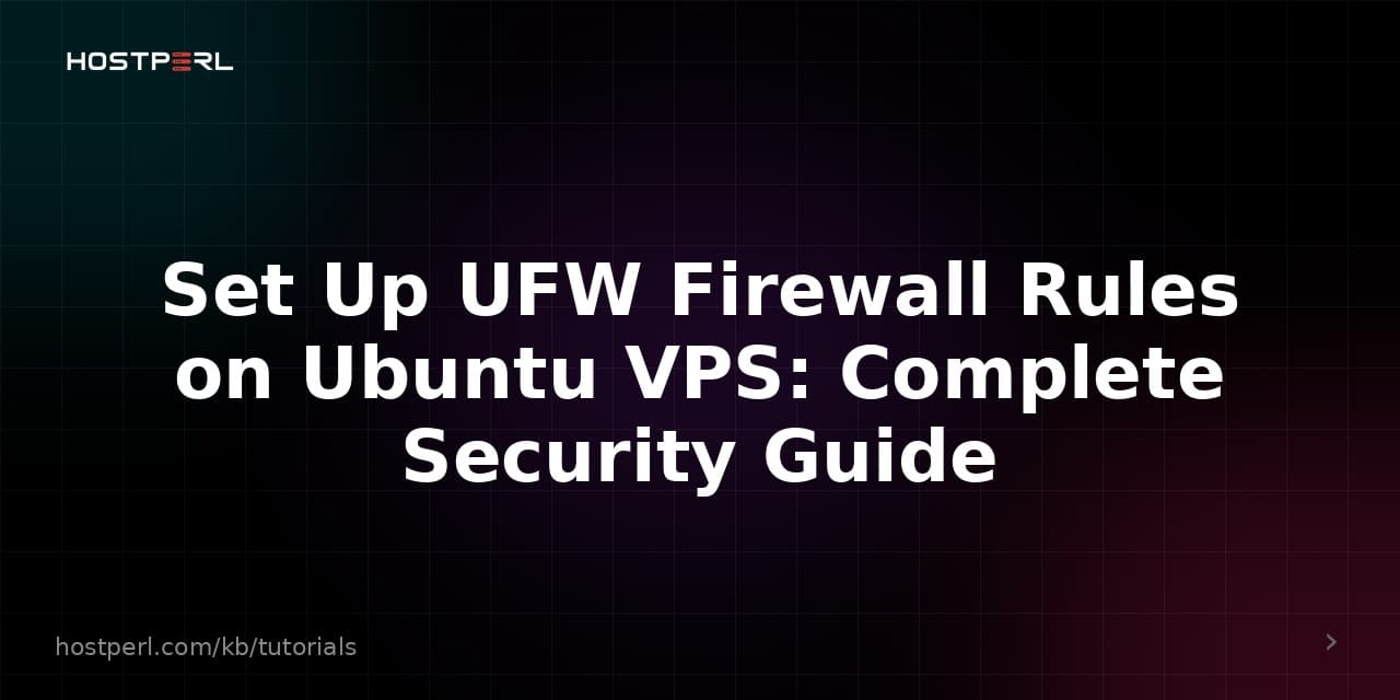 Set Up UFW Firewall Rules on Ubuntu VPS: Complete Security Guide