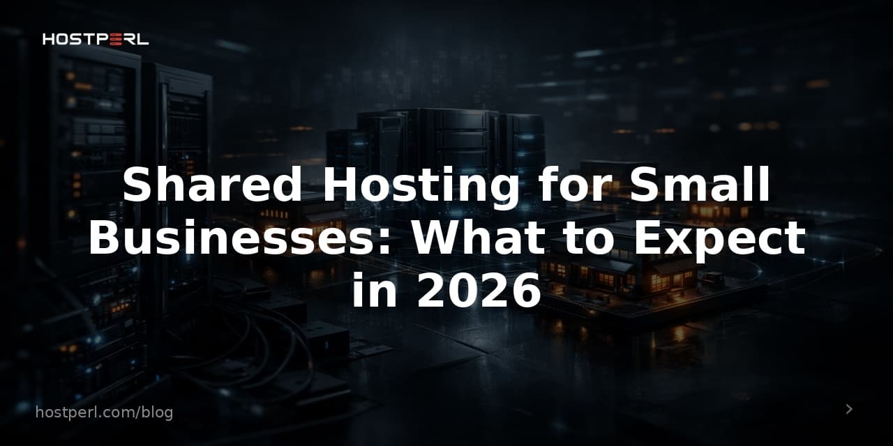 Shared Hosting for Small Businesses: What to Expect in 2026