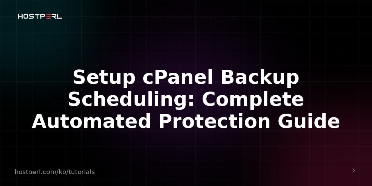 Setup cPanel Backup Scheduling: Complete Automated Protection Guide