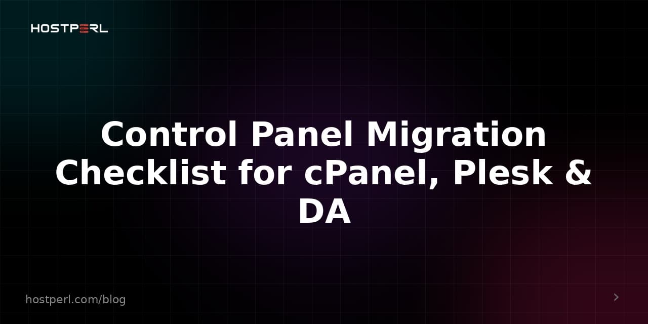 Control Panel Migration Checklist for cPanel, Plesk & DA