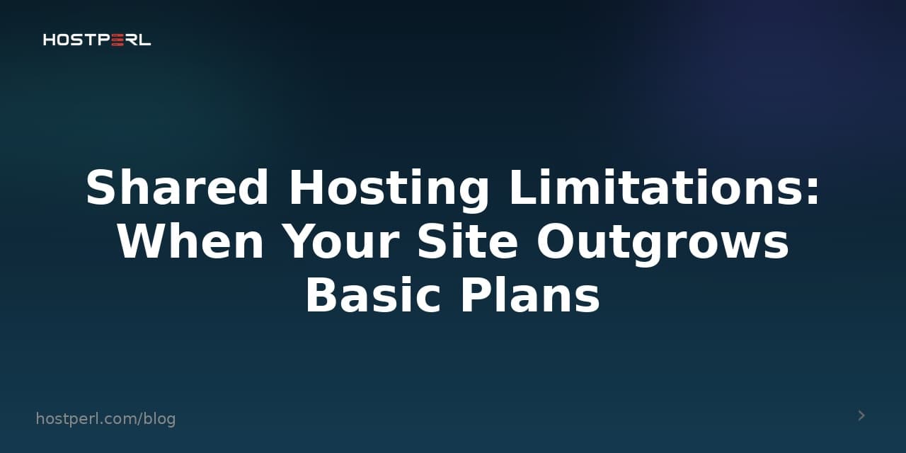 Shared Hosting Limitations: When Your Site Outgrows Basic Plans