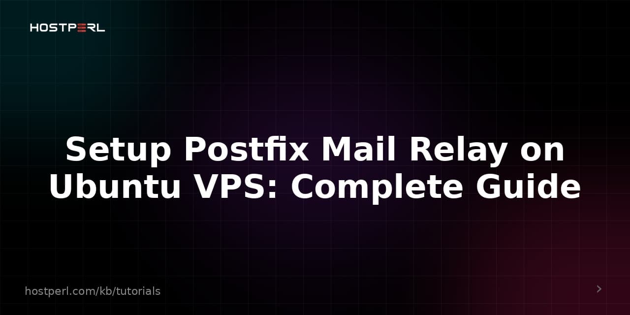 Setup Postfix Mail Relay on Ubuntu VPS: Complete Guide