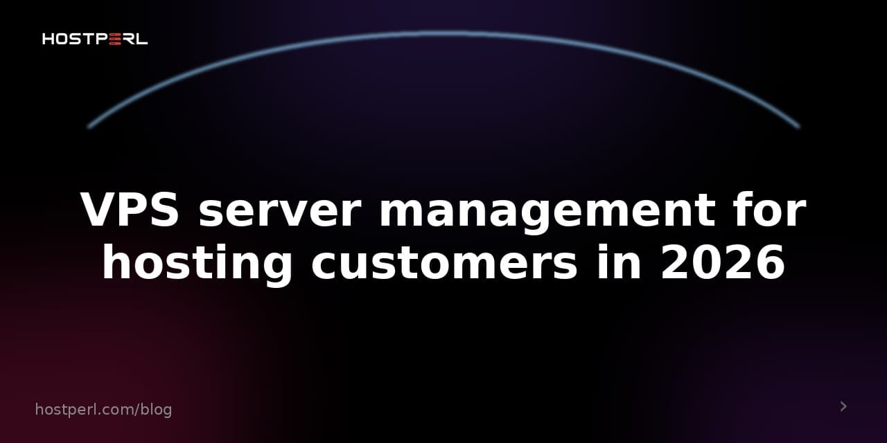 VPS server management for hosting customers in 2026