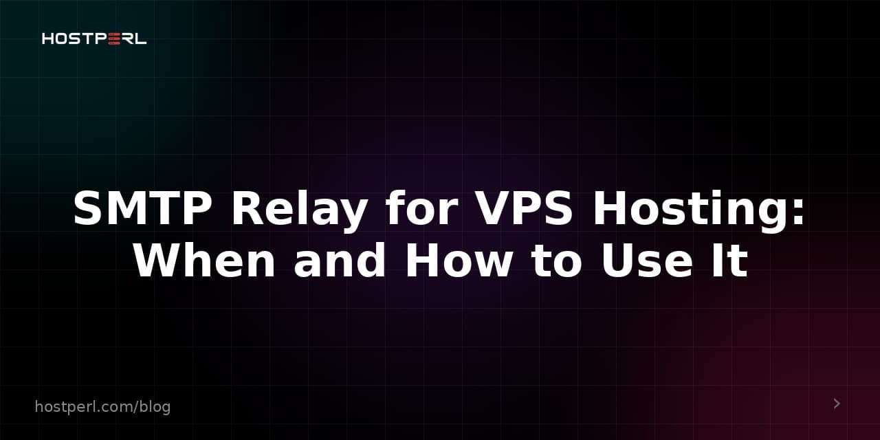 SMTP Relay for VPS Hosting: When and How to Use It