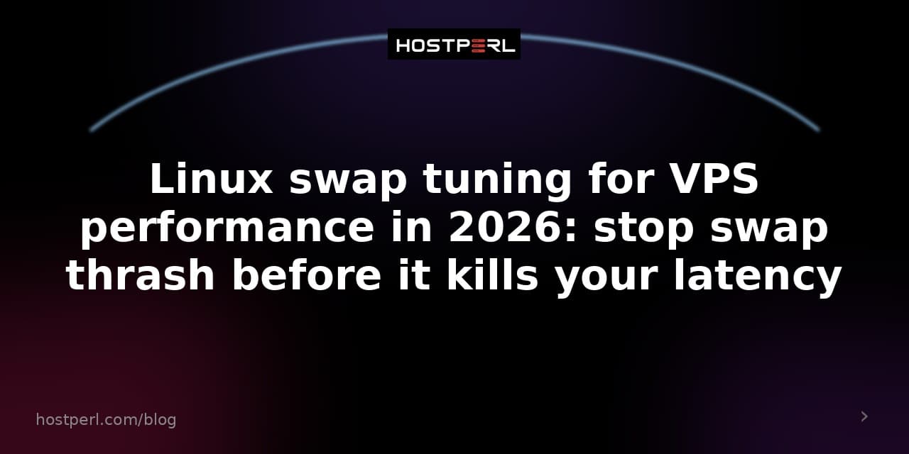 Linux swap tuning for VPS performance in 2026: stop swap thrash before it kills your latency