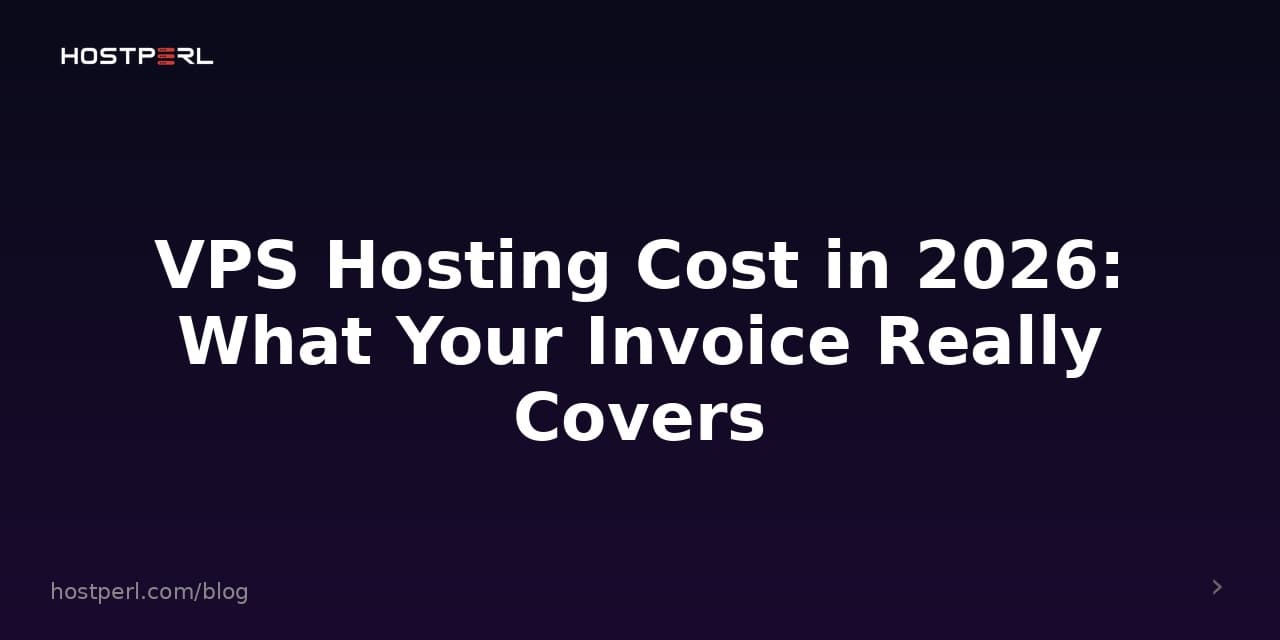 VPS Hosting Cost in 2026: What Your Invoice Really Covers