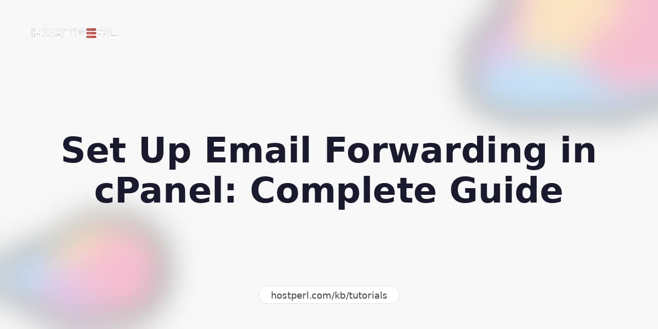 Set Up Email Forwarding in cPanel: Complete Guide