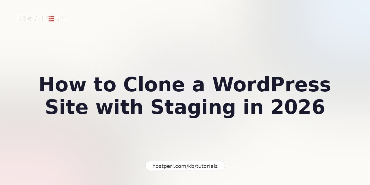 How to Clone a WordPress Site with Staging in 2026