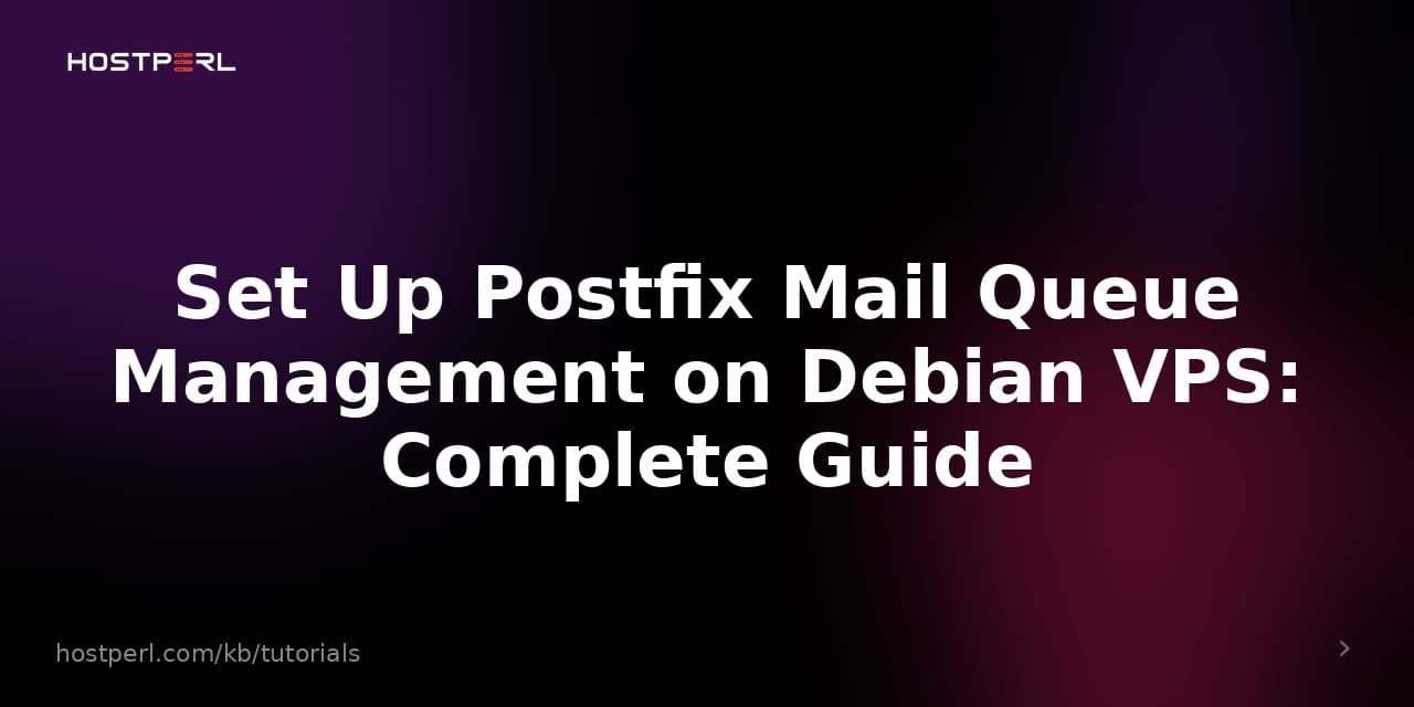 Set Up Postfix Mail Queue Management on Debian VPS: Complete Guide