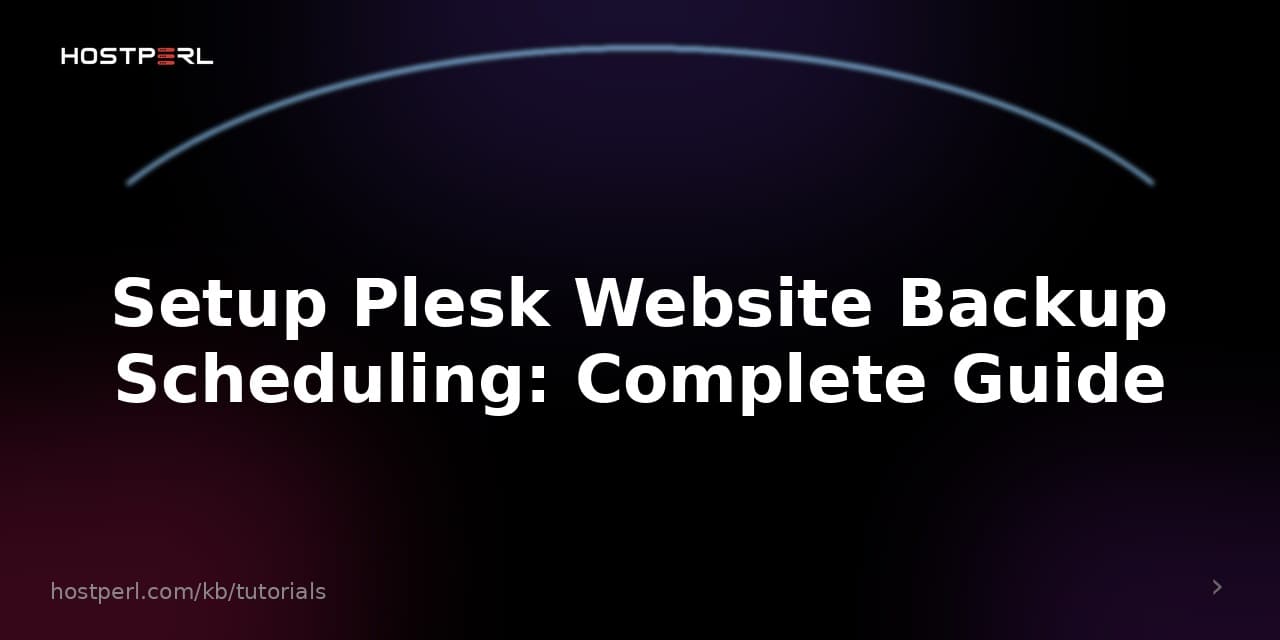 Setup Plesk Website Backup Scheduling: Complete Guide