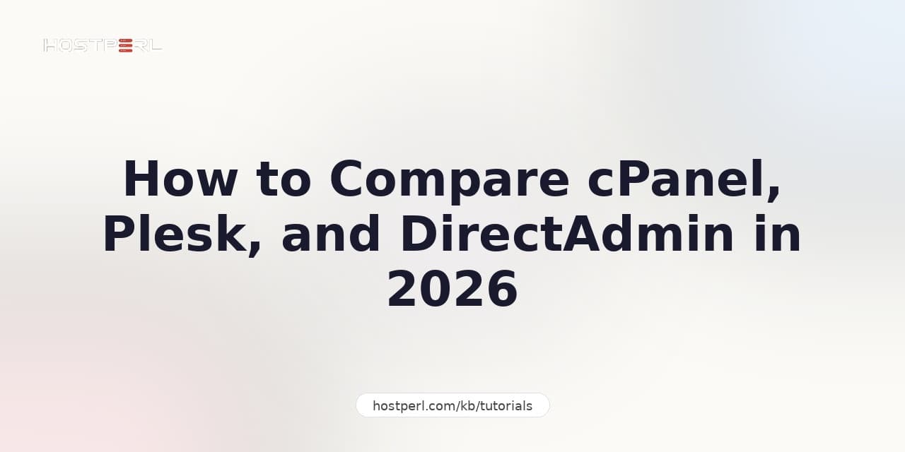How to Compare cPanel, Plesk, and DirectAdmin in 2026