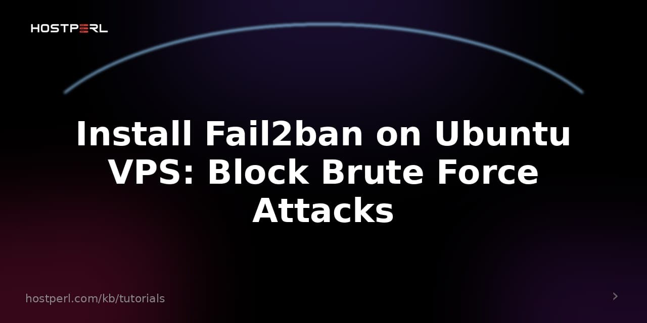 Install Fail2ban on Ubuntu VPS: Block Brute Force Attacks