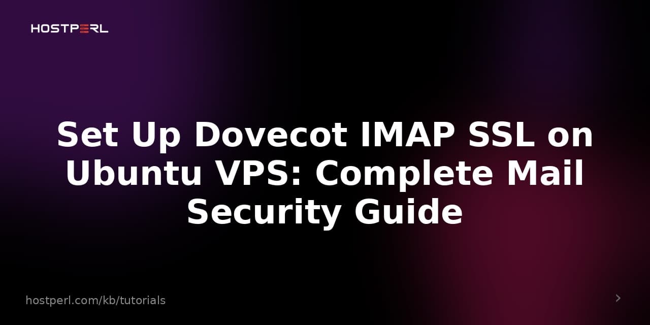 Set Up Dovecot IMAP SSL on Ubuntu VPS: Complete Mail Security Guide