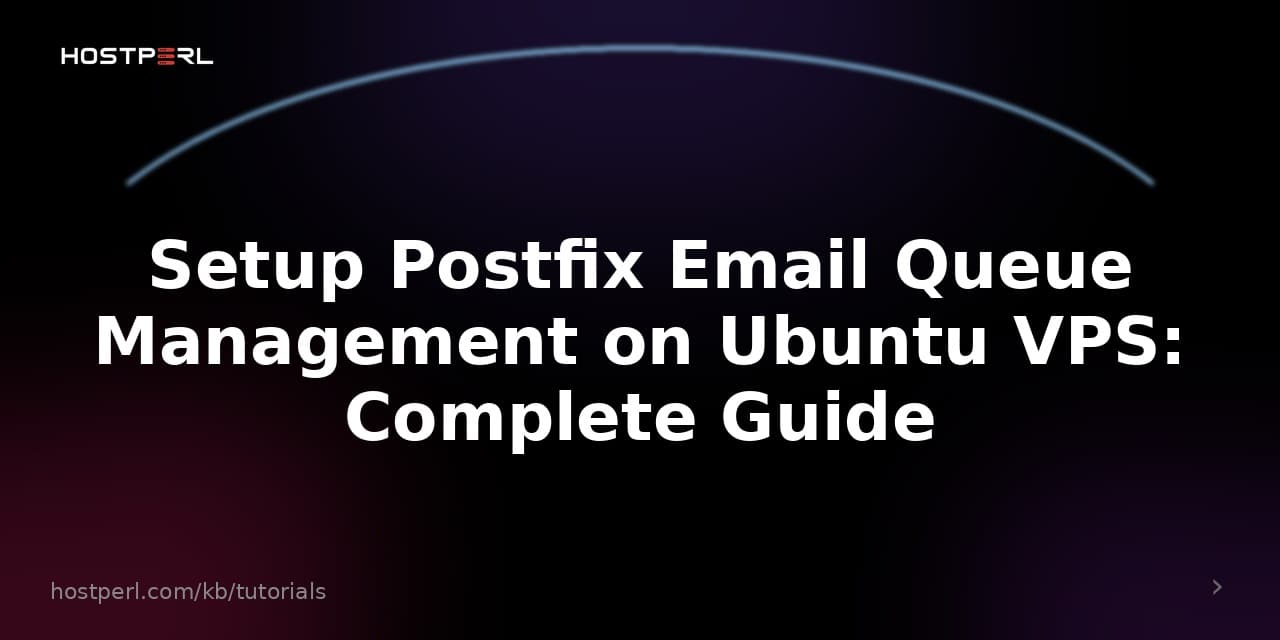 Setup Postfix Email Queue Management on Ubuntu VPS: Complete Guide