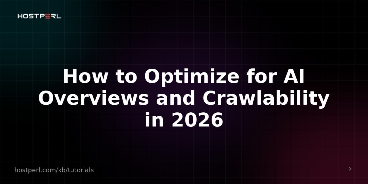 How to Optimize for AI Overviews and Crawlability in 2026