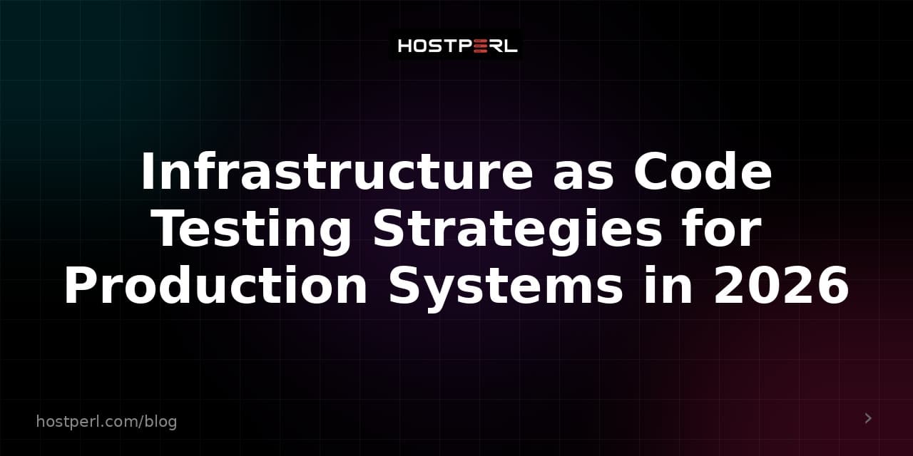 Infrastructure as Code Testing Strategies for Production Systems in 2026