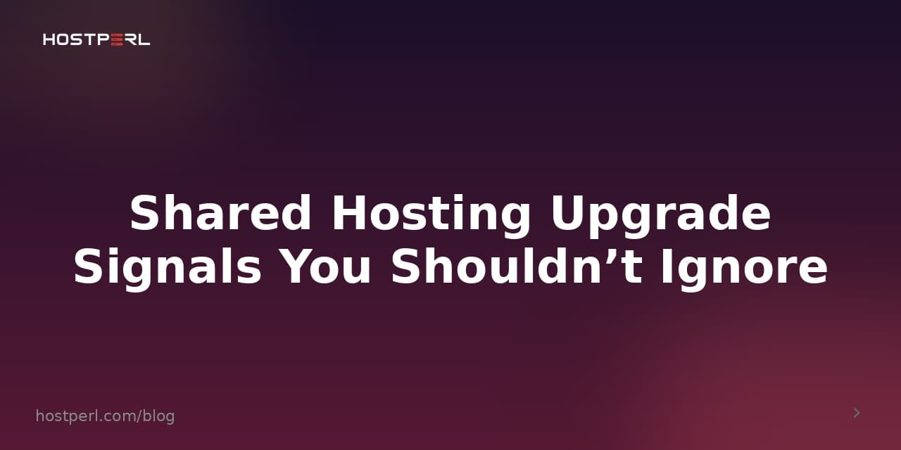 Shared Hosting Upgrade Signals You Shouldn’t Ignore