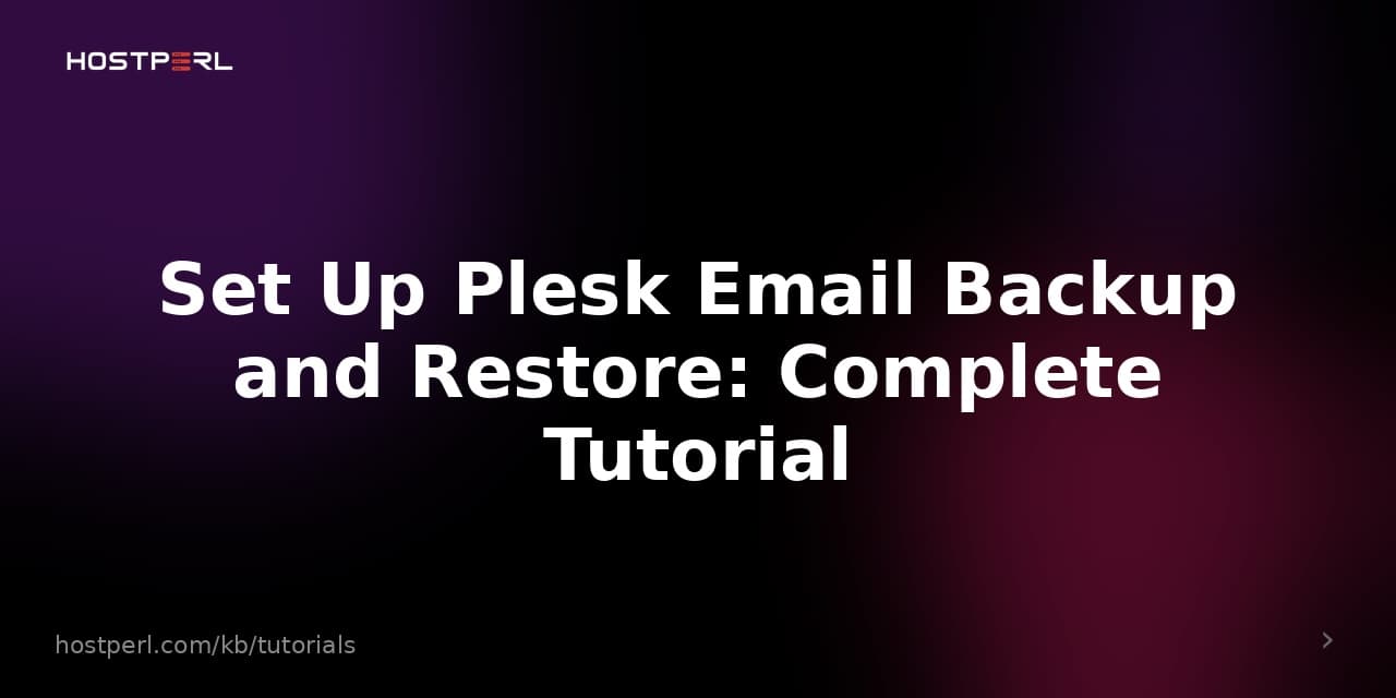 Set Up Plesk Email Backup and Restore: Complete Tutorial
