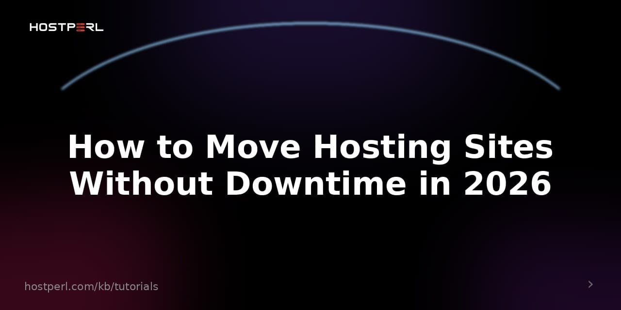How to Move Hosting Sites Without Downtime in 2026