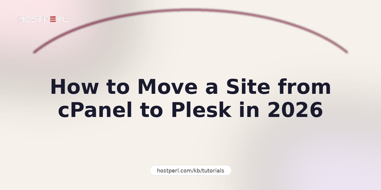 How to Move a Site from cPanel to Plesk in 2026