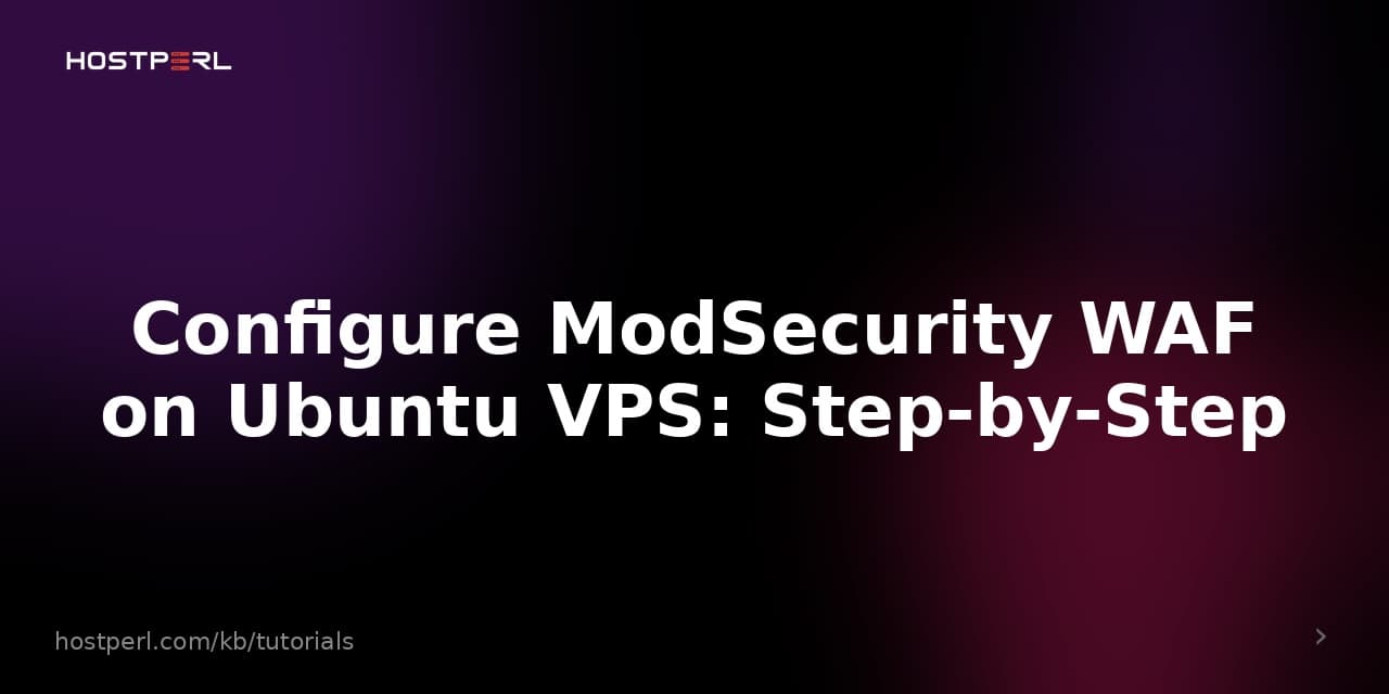 Configure ModSecurity WAF on Ubuntu VPS: Step-by-Step