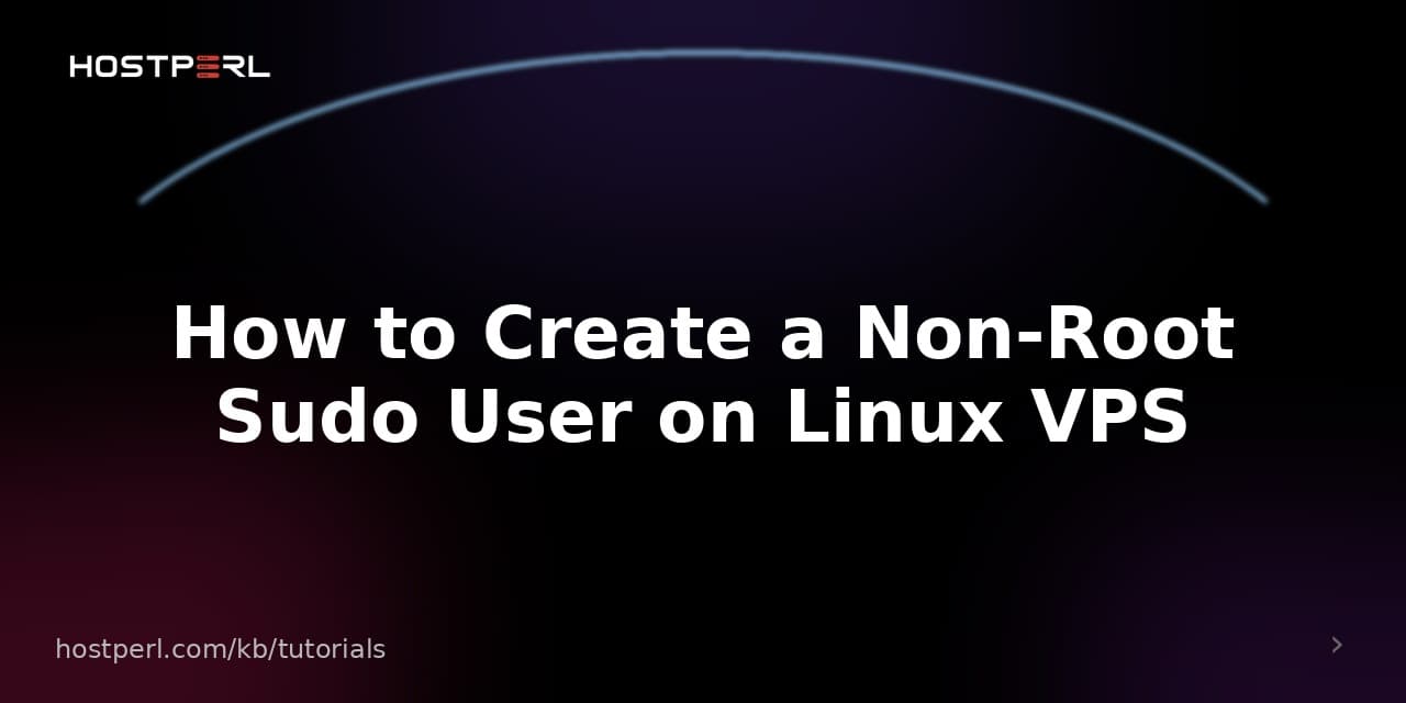 How to Create a Non-Root Sudo User on Linux VPS