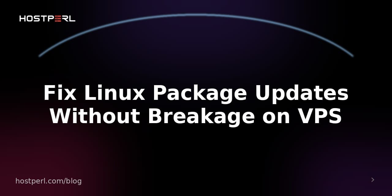 Fix Linux Package Updates Without Breakage on VPS
