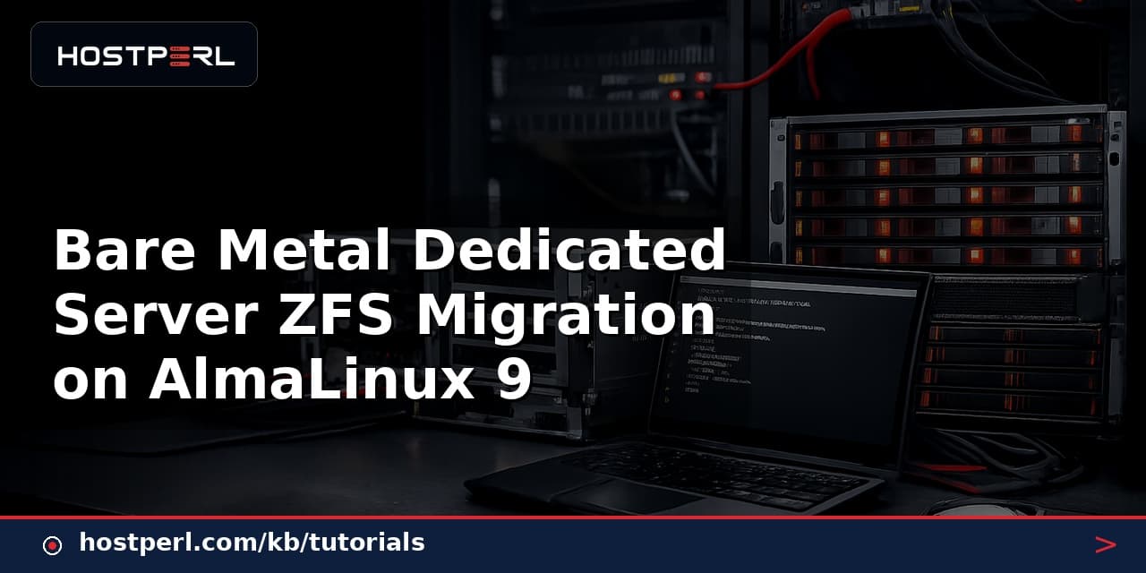 Bare Metal Dedicated Server ZFS Migration on AlmaLinux 9