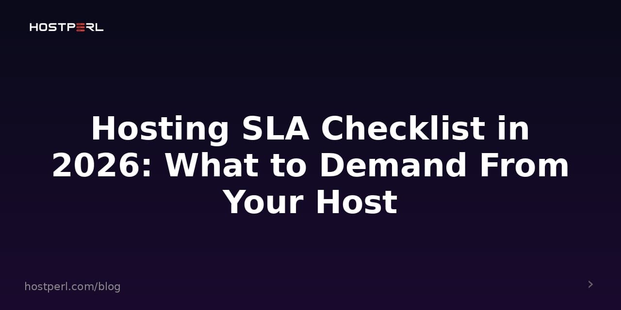 Hosting SLA Checklist in 2026: What to Demand From Your Host