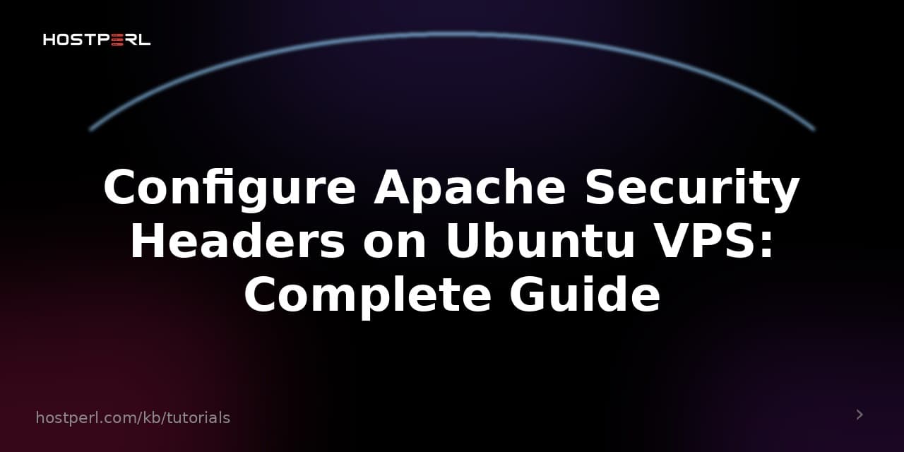 Configure Apache Security Headers on Ubuntu VPS: Complete Guide