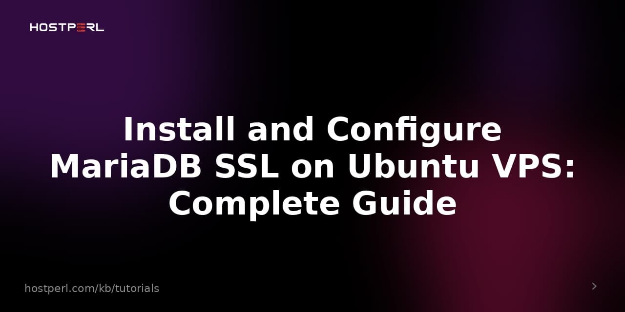 Install and Configure MariaDB SSL on Ubuntu VPS: Complete Guide