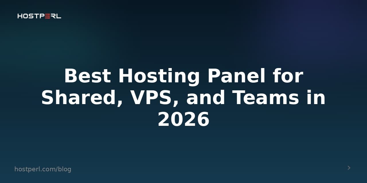 Best Hosting Panel for Shared, VPS, and Teams in 2026