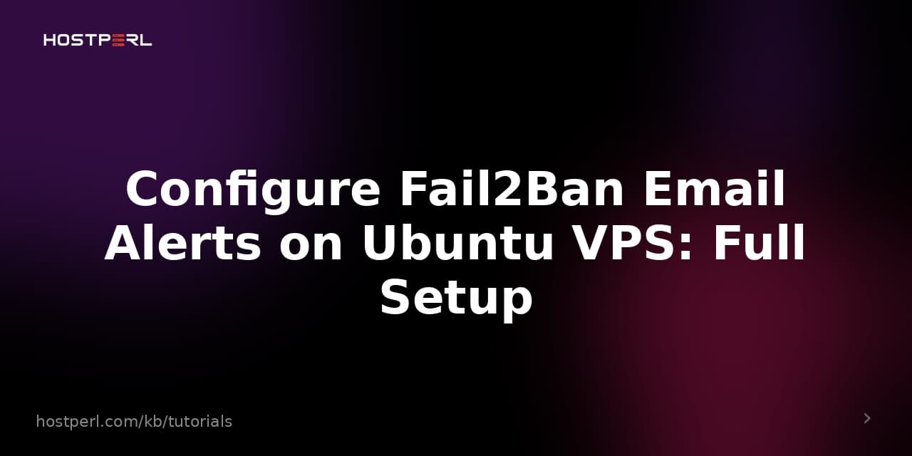 Configure Fail2Ban Email Alerts on Ubuntu VPS: Full Setup