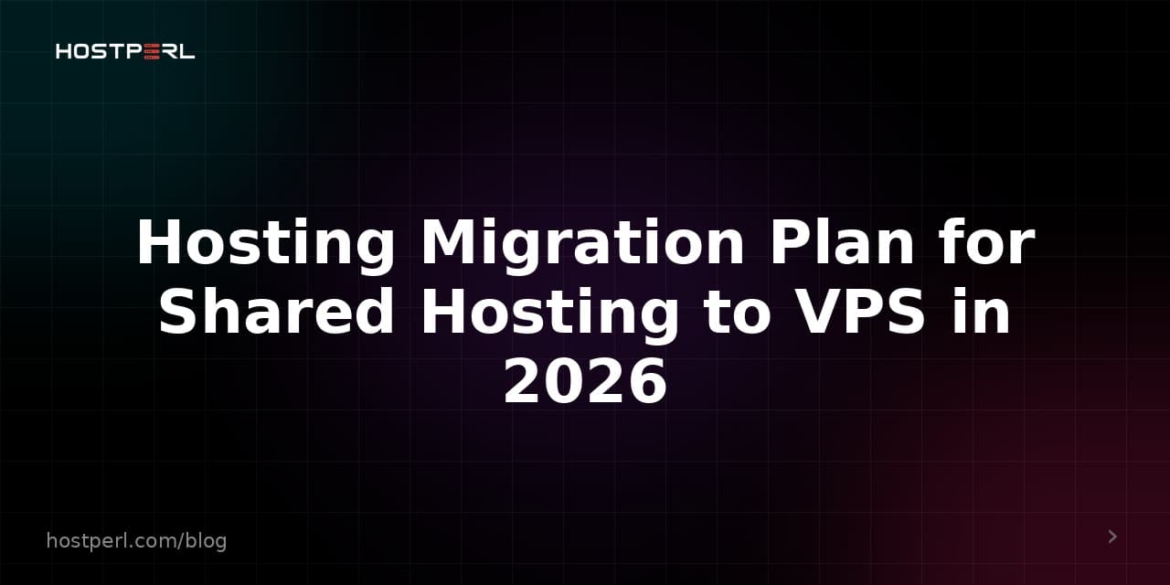 Hosting Migration Plan for Shared Hosting to VPS in 2026