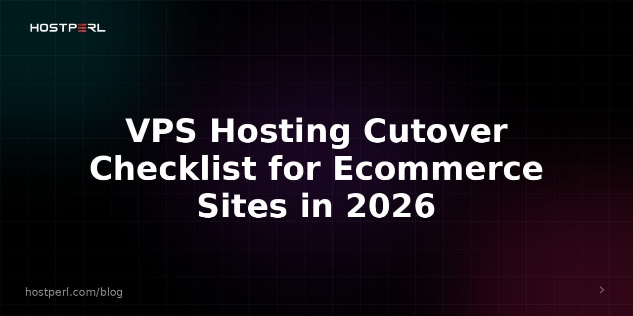 VPS Hosting Cutover Checklist for Ecommerce Sites in 2026