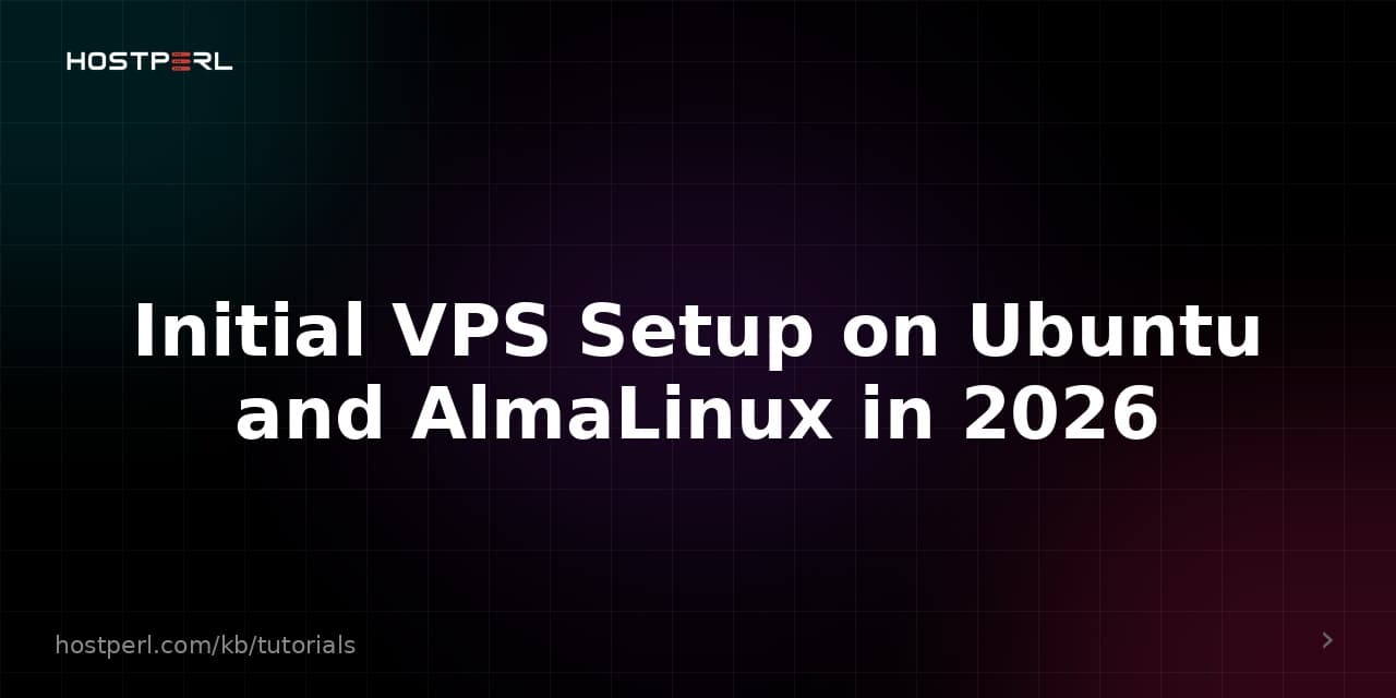 Initial VPS Setup on Ubuntu and AlmaLinux in 2026