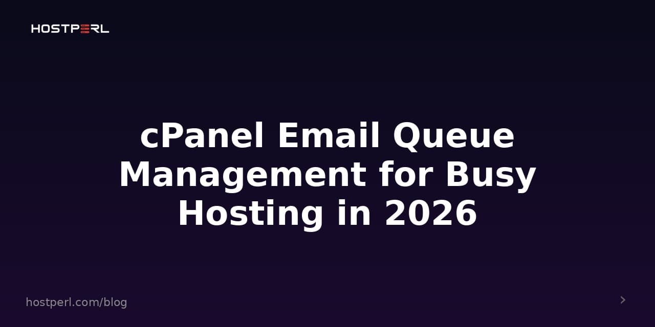 cPanel Email Queue Management for Busy Hosting in 2026