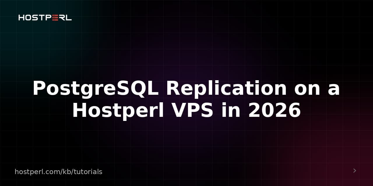 PostgreSQL Replication on a Hostperl VPS in 2026