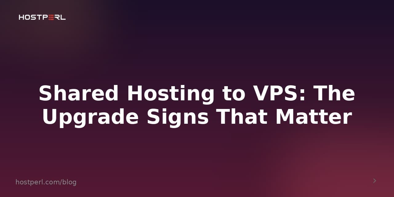 Shared Hosting to VPS: The Upgrade Signs That Matter