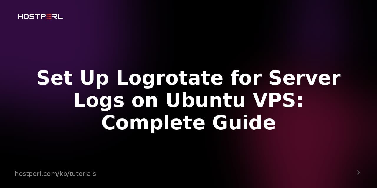 Set Up Logrotate for Server Logs on Ubuntu VPS: Complete Guide